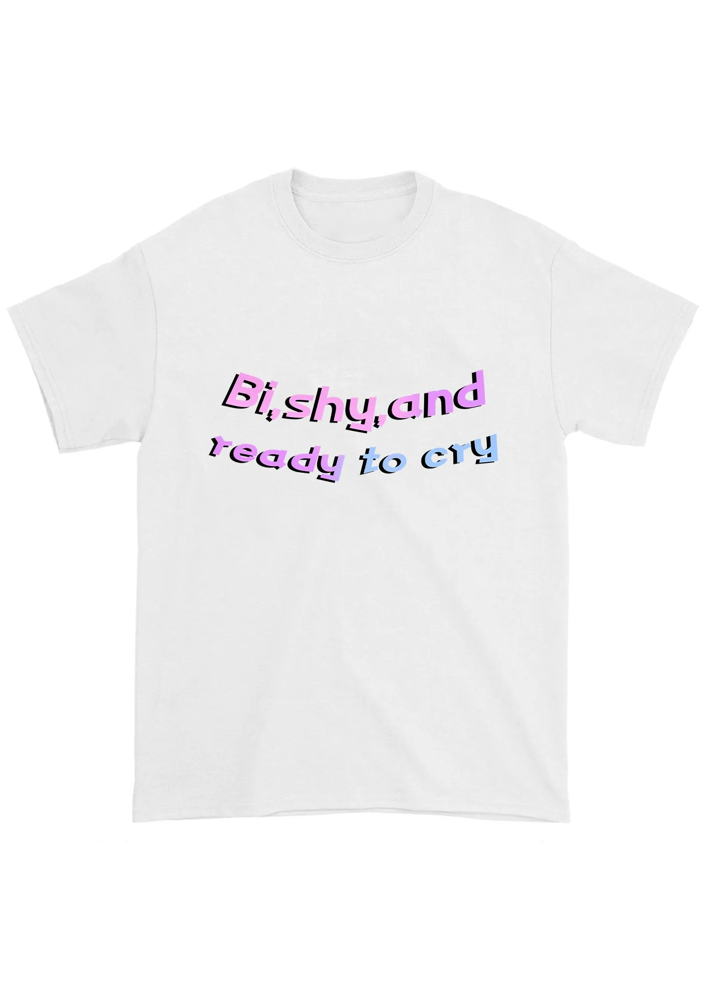 Bi Shy And Ready To Cry Chunky Shirt