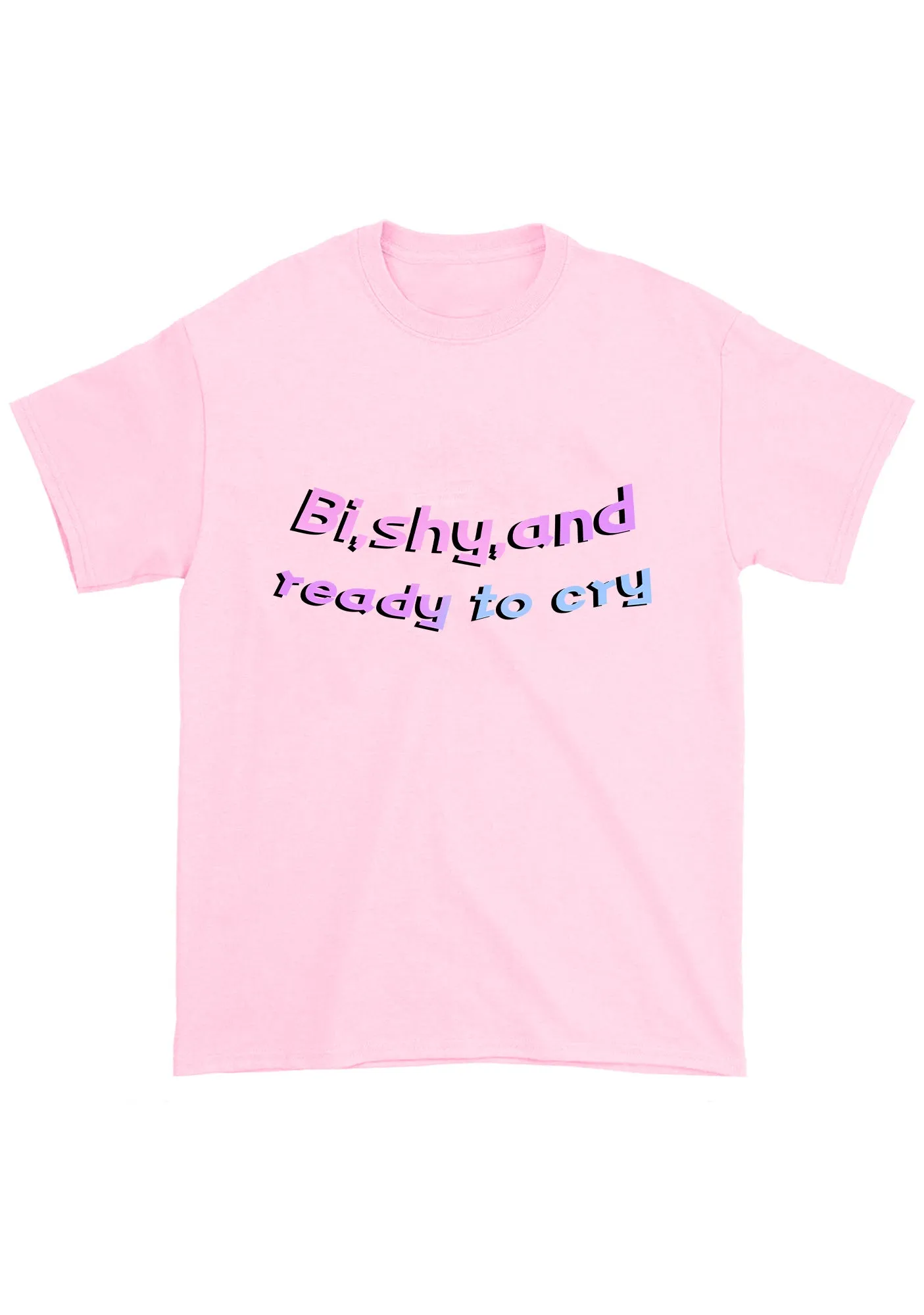 Bi Shy And Ready To Cry Chunky Shirt