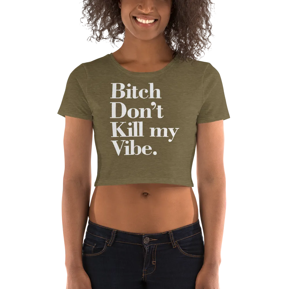 Bitch Don't Kill my Vibe BDKMV Short Sleeve Cropped T Shirt