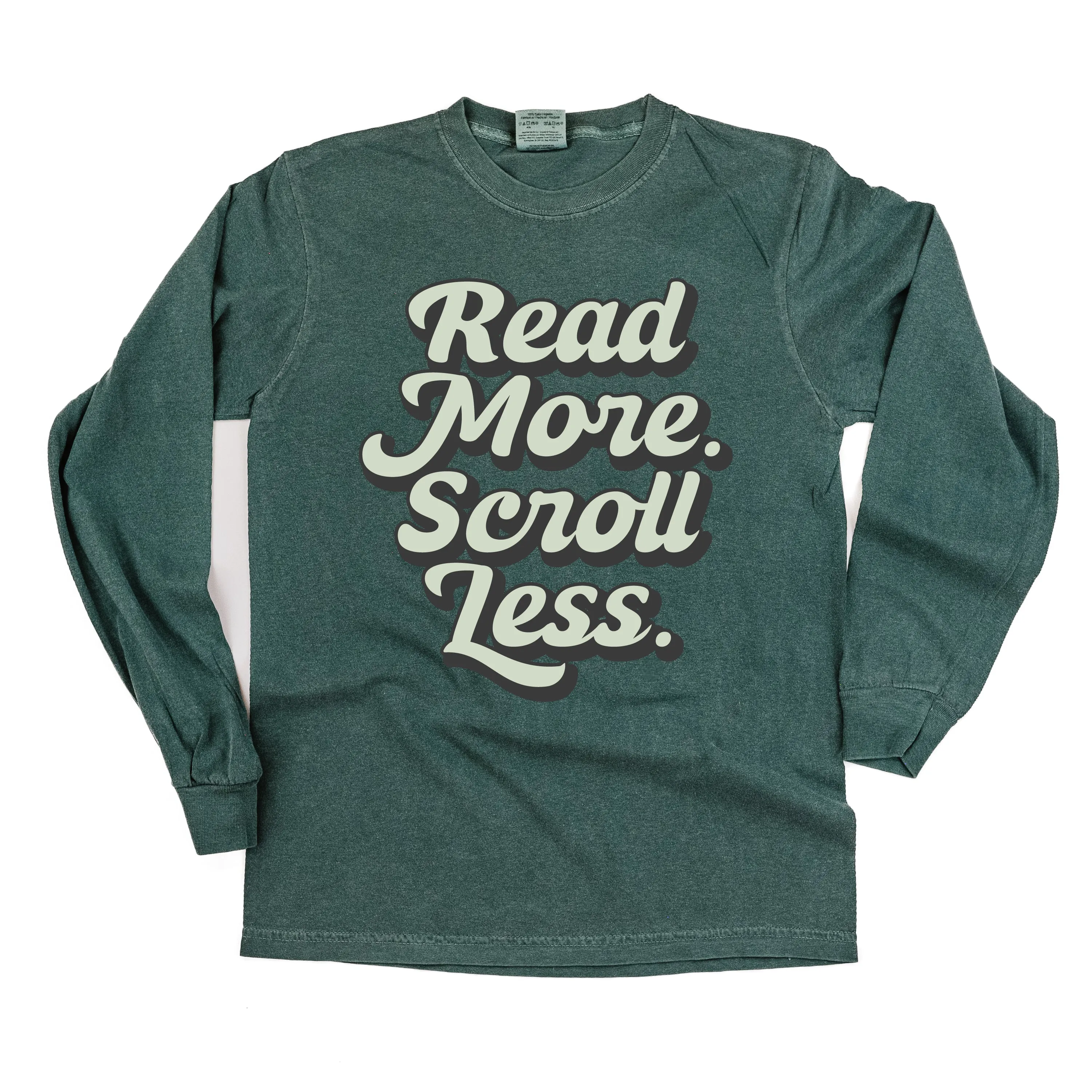 Read More. Scroll Less. - LONG SLEEVE COMFORT COLORS TEE