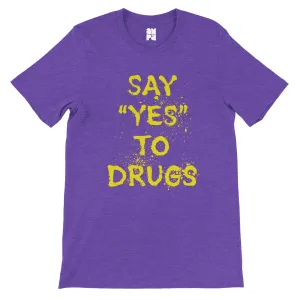 Say "YES" to Drugs  -  Premium Unisex Crewneck T-shirt