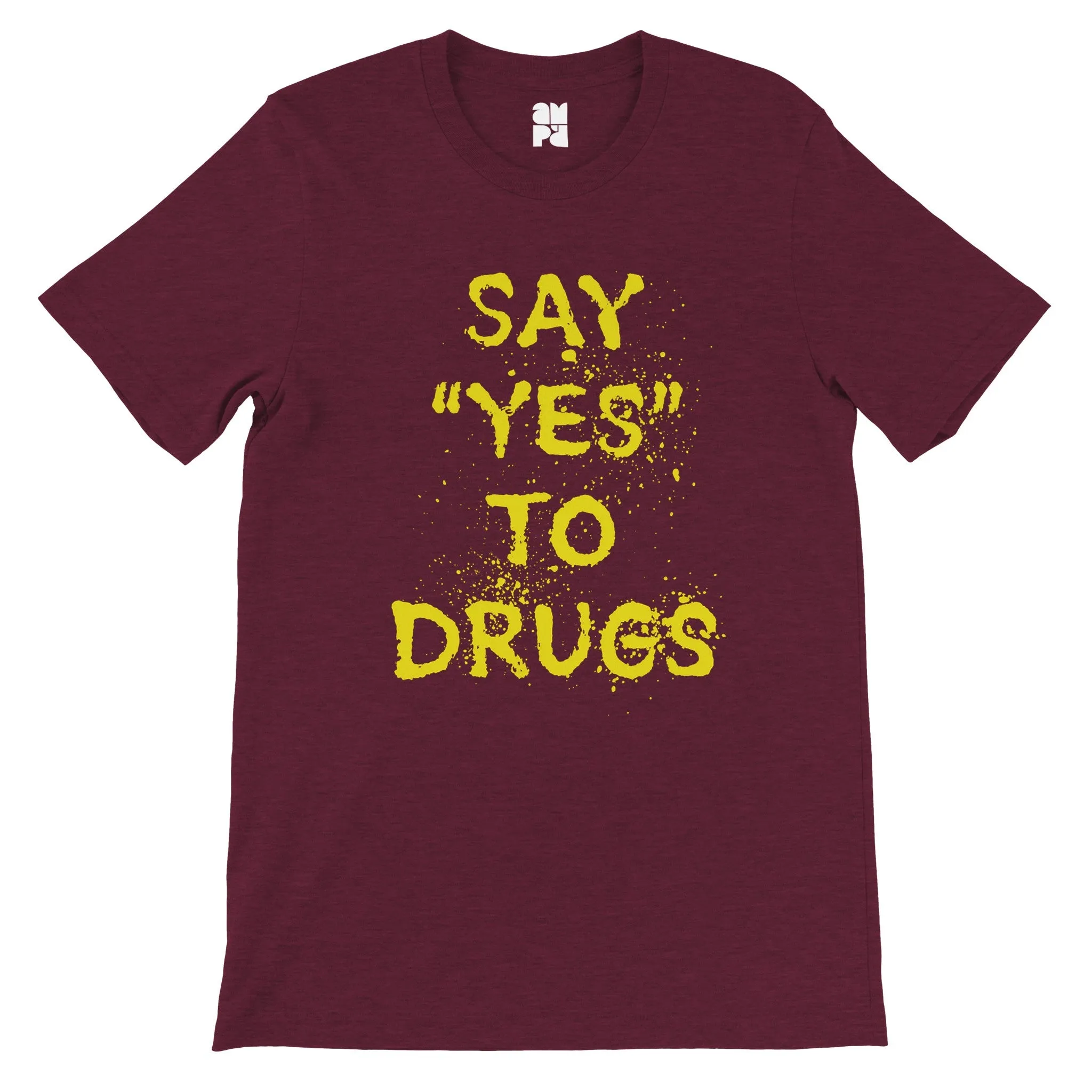 Say "YES" to Drugs  -  Premium Unisex Crewneck T-shirt