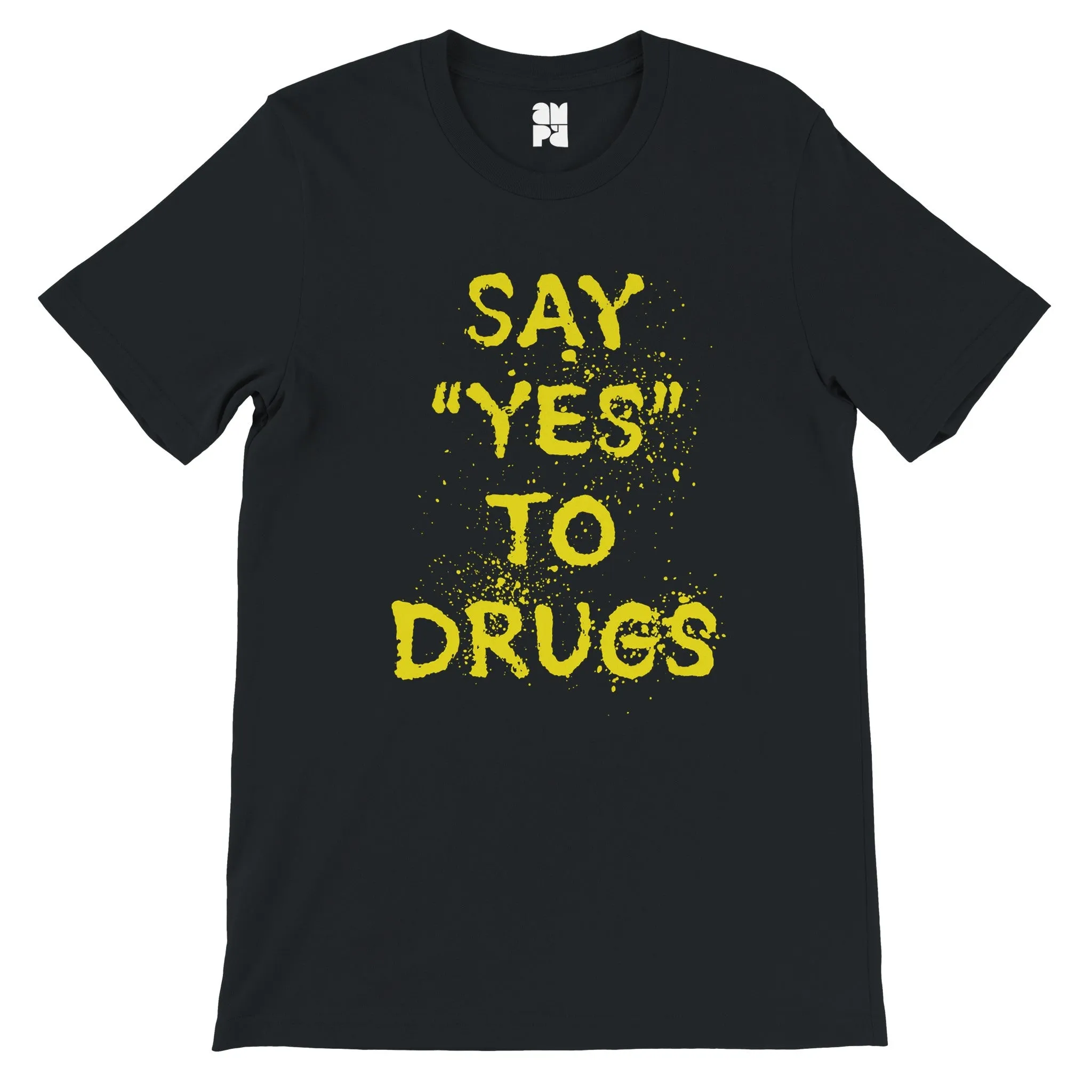 Say "YES" to Drugs  -  Premium Unisex Crewneck T-shirt