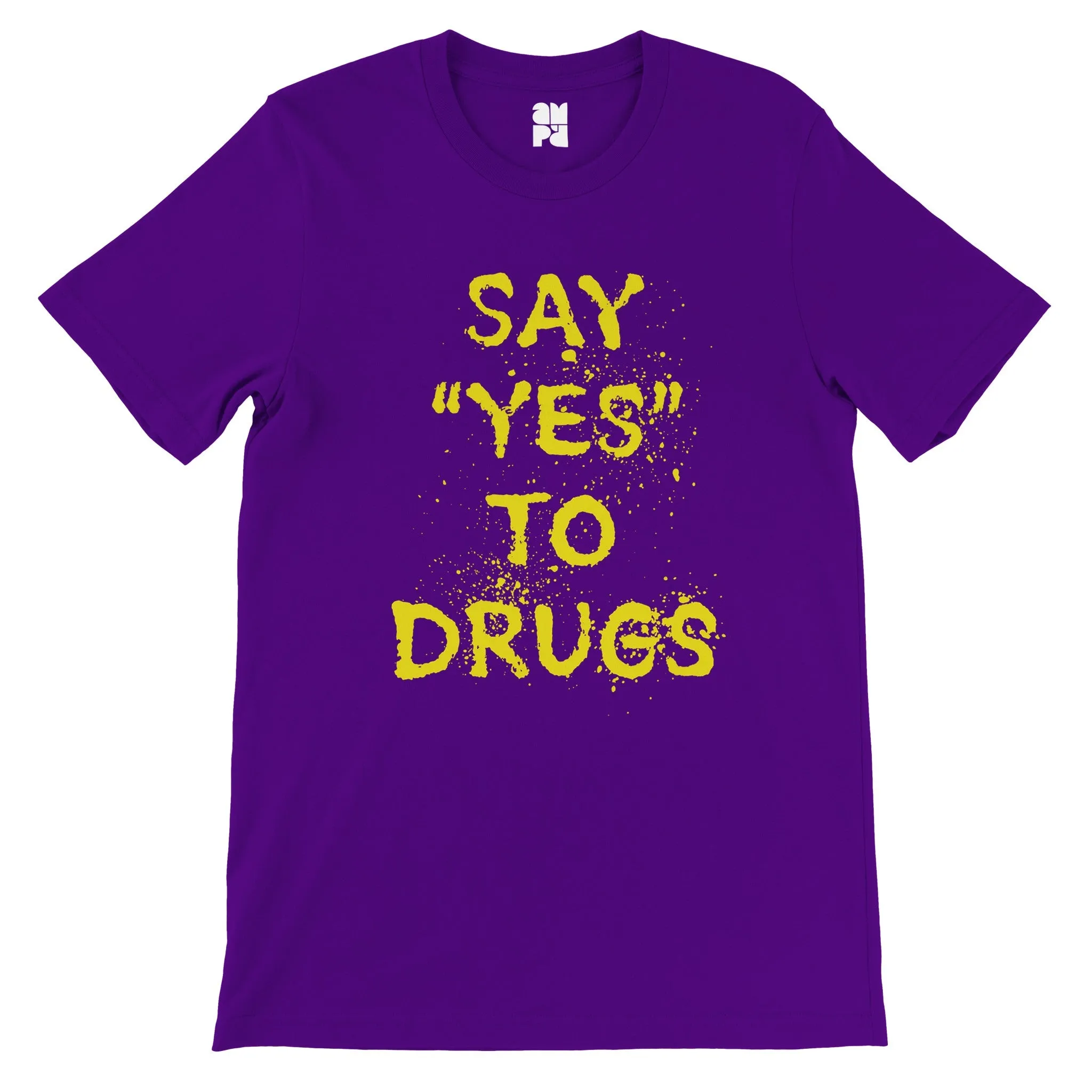 Say "YES" to Drugs  -  Premium Unisex Crewneck T-shirt